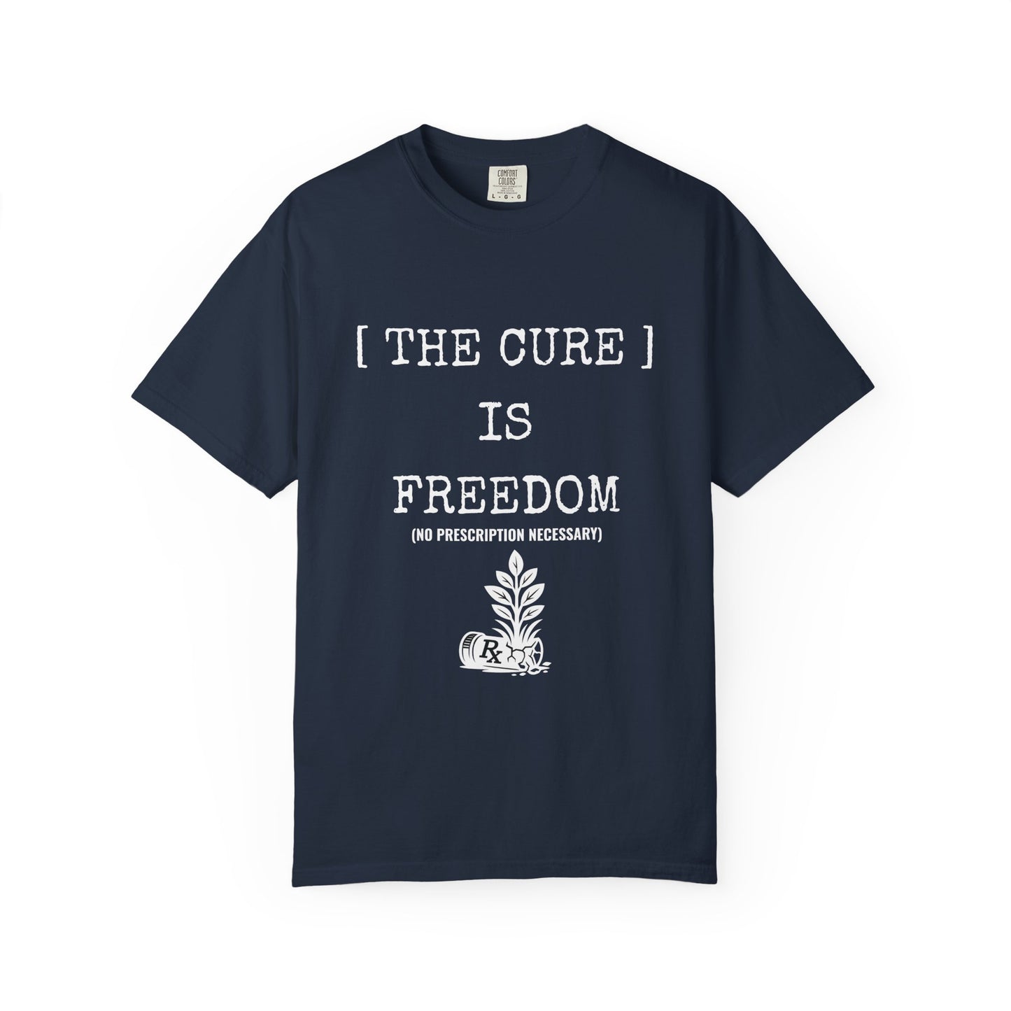 Freedom Shirt – The Cure Is Freedom Prescription Not Necessary Tee