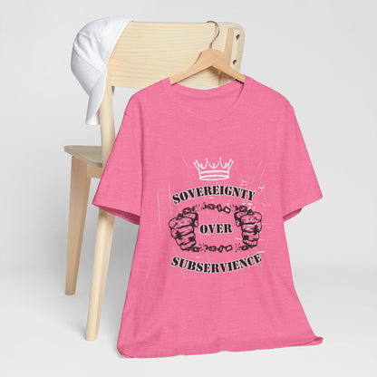 Sovereignty Over Subservience Shirt – Patriotic Tee for Free Thinkers - The Creator's Cure