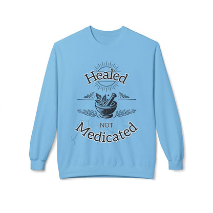 Healed Not Medicated Fleece – Holistic Health Apparel for Natural Healing & Wellness Advocates - The Creator's Cure
