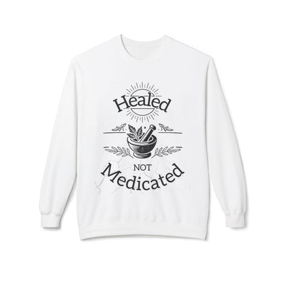 Healed Not Medicated Fleece – Holistic Health Apparel for Natural Healing & Wellness Advocates - The Creator's Cure