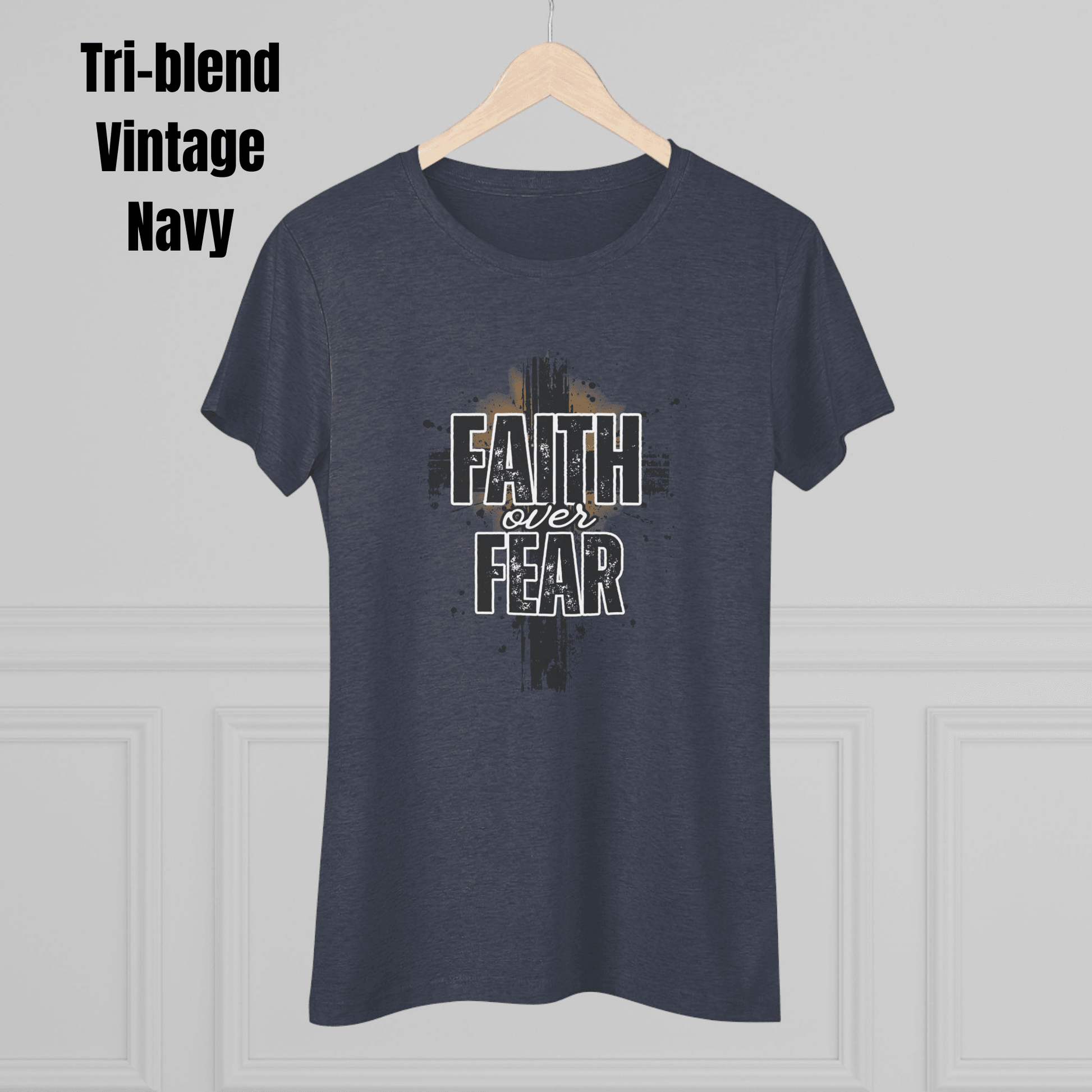 Faith Over Fear Women's Shirt – Soft Christian Triblend Tee - The Creator's Cure