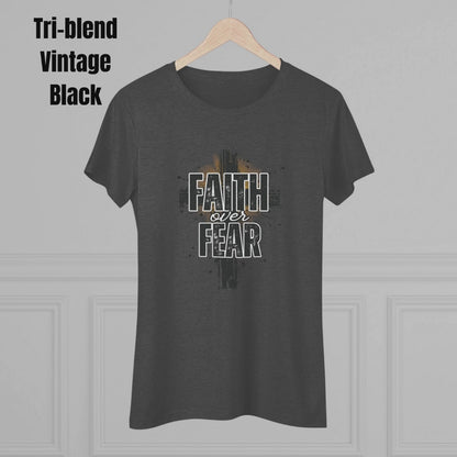 Faith Over Fear Women's Shirt – Soft Christian Triblend Tee